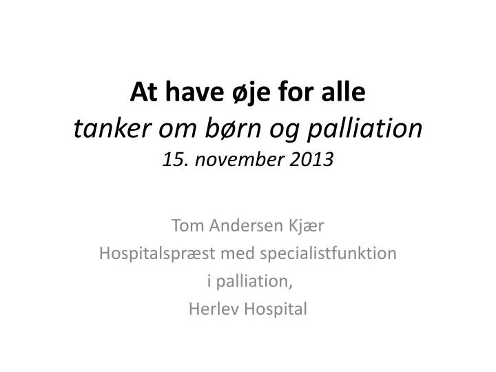 at have je for alle tanker om b rn og palliation 15 november 2013