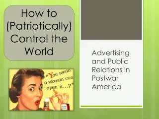 How to (Patriotically) Control the World