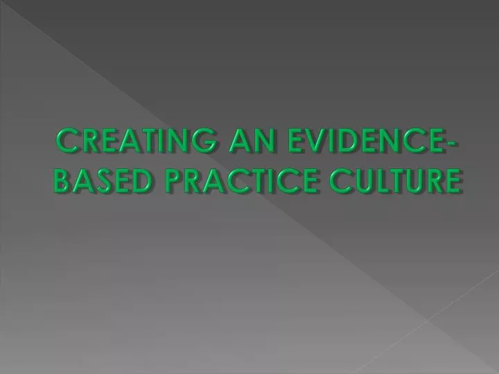 creating an evidence based practice culture