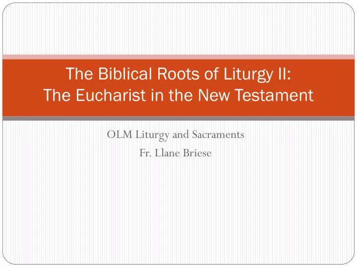 the biblical roots of liturgy ii the eucharist in the new testament
