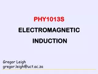 PHY1013S ELECTROMAGNETIC INDUCTION