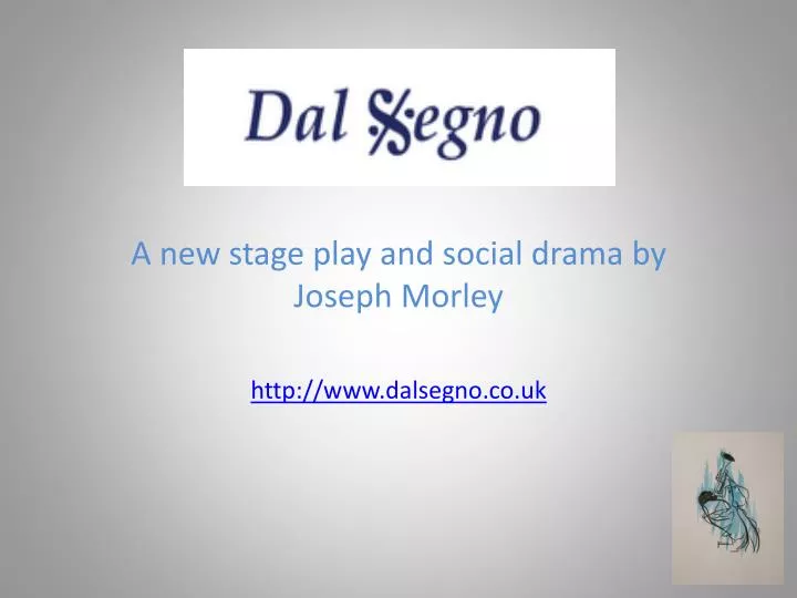 a new stage play and social drama by joseph morley http www dalsegno co uk