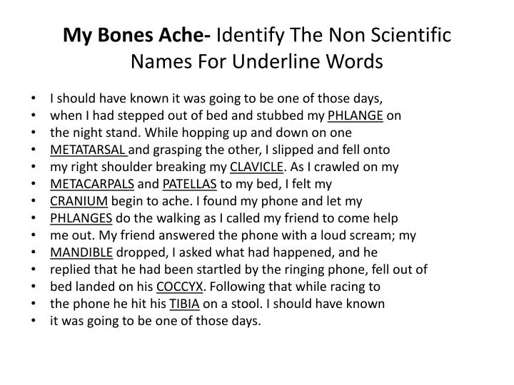my bones ache identify the non scientific names for underline words
