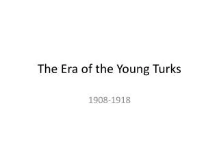 The Era of the Young Turks