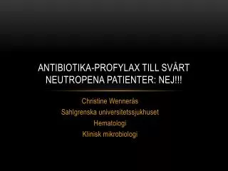 Antibiotika-profylax till svårt neutropena patienter: NEJ!!!