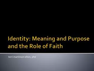 Identity: Meaning and Purpose and the Role of Faith