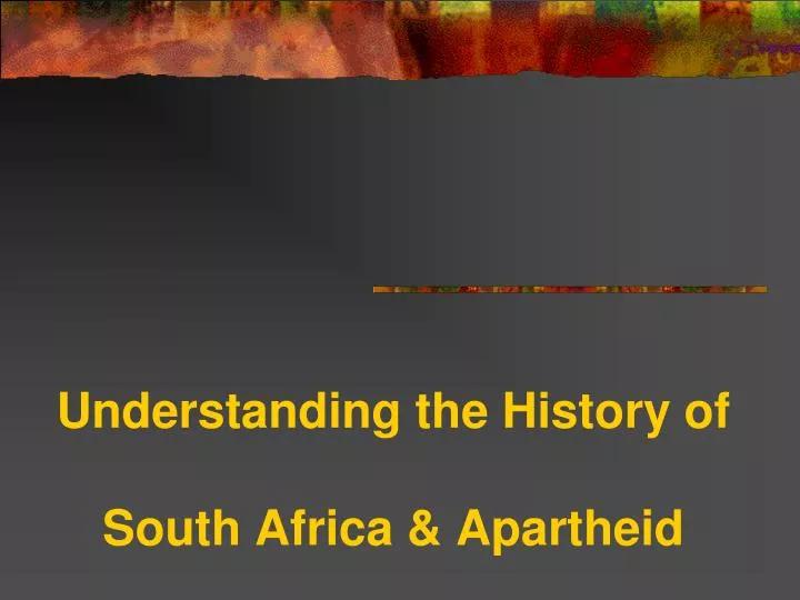 understanding the history of south africa apartheid