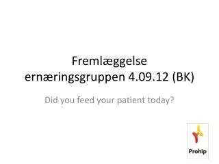 Fremlæggelse ernæringsgruppen 4.09.12 (BK)