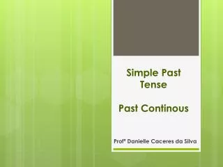 Simple Past Tense Past C ontinous