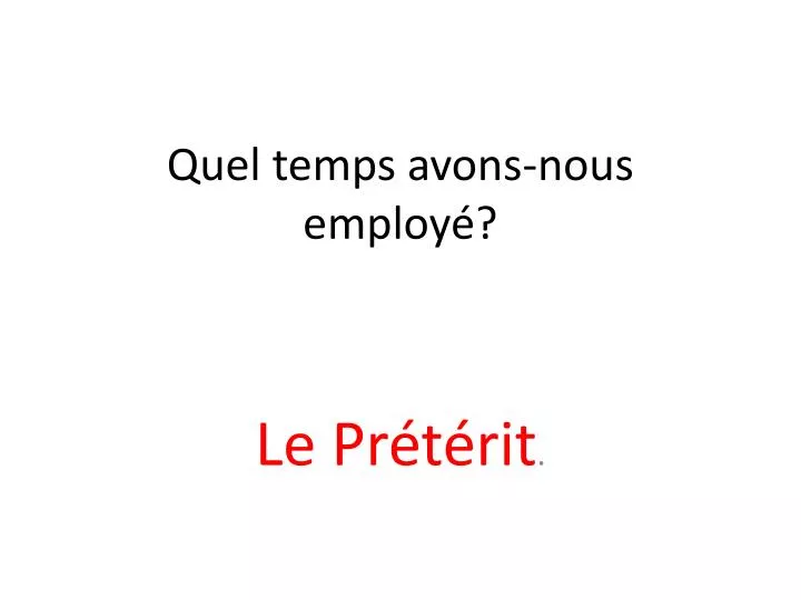 quel temps avons nous employ