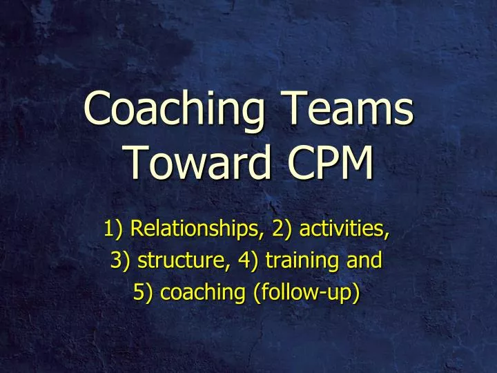 coaching teams toward cpm