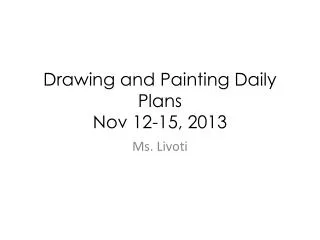 Drawing and Painting Daily Plans Nov 12-15, 2013