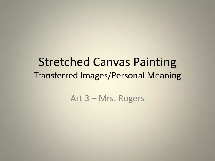 stretched canvas painting transferred i mages personal meaning