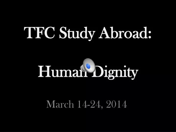 tfc study abroad human dignity
