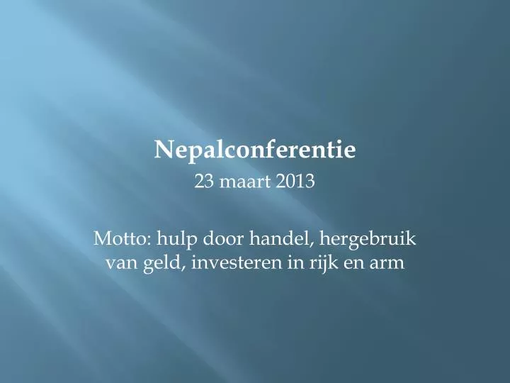 nepalconferentie 23 maart 2013 motto hulp door handel hergebruik van geld investeren in rijk en arm