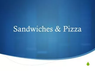 Sandwiches &amp; Pizza