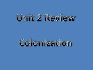 Unit 2 Review Colonization