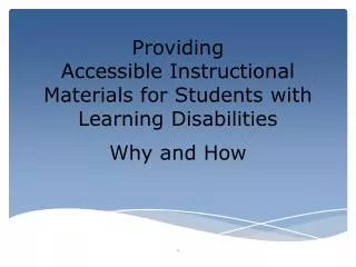 Providing Accessible Instructional Materials for Students with Learning Disabilities