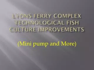 Lyons Ferry Complex Technological fish culture improvements