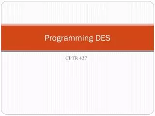 Programming DES