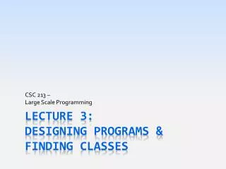 Lecture 3: Designing Programs &amp; Finding Classes