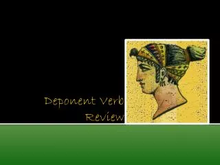 Deponent Verb Review