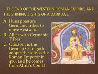 I . The End of the Western ROMAN Empire, and the Shining Lights of a dark age