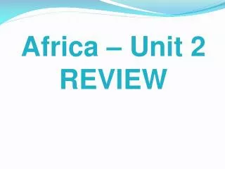 Africa – Unit 2 REVIEW