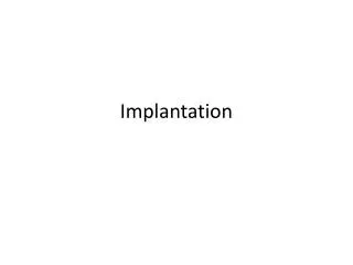Implantation