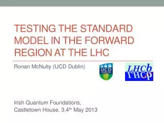 Testing the standard Model in the forward region at the LHC