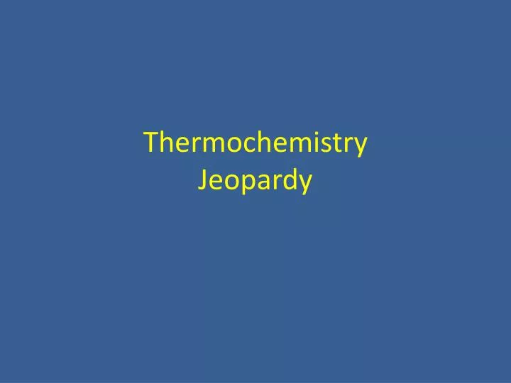 thermochemistry jeopardy