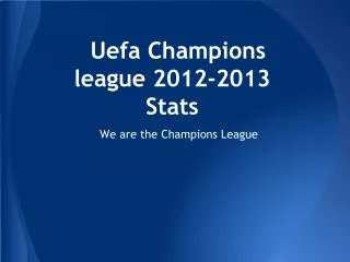 Uefa Champions league 2012-2013 Stats