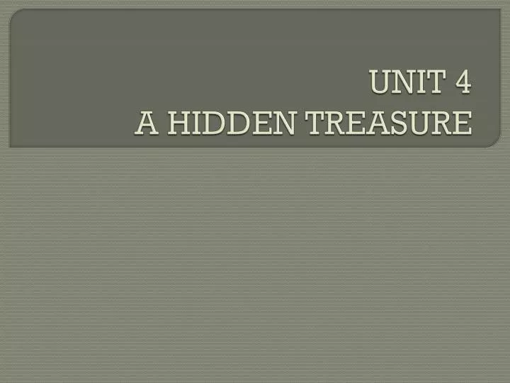 unit 4 a hidden treasure