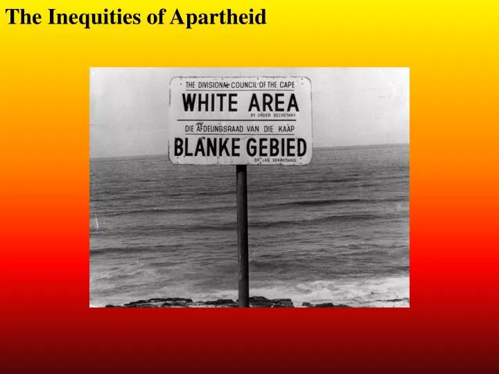 the inequities of apartheid