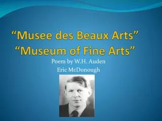 “Musee des Beaux Arts” “Museum of Fine Arts”