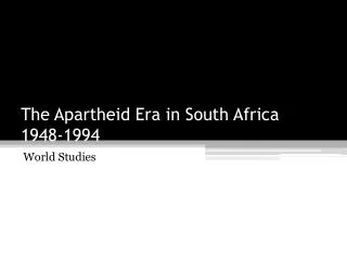 The Apartheid Era in South Africa 1948-1994