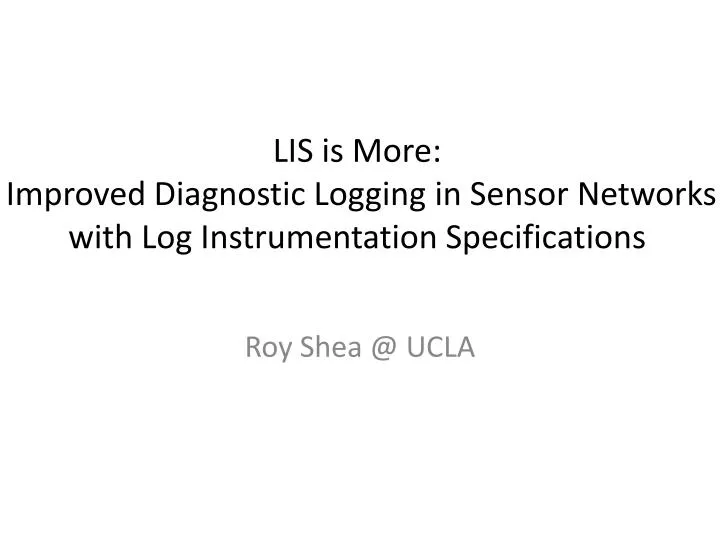 lis is more improved diagnostic logging in sensor networks with log instrumentation specifications