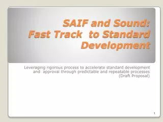 SAIF and Sound: Fast Track to Standard Development