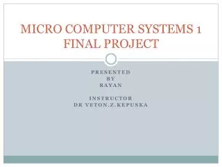 MICRO COMPUTER SYSTEMS 1 FINAL PROJECT