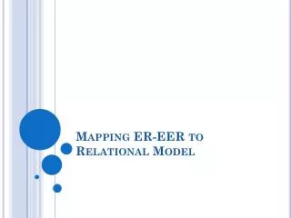 Mapping ER-EER to Relational Model
