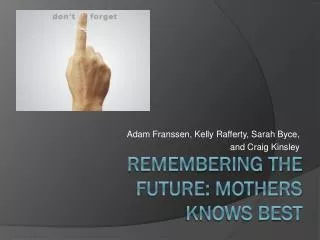 Remembering the Future: Mothers Knows Best