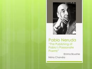 Pablo Neruda “The Publishing of Pablo’s Passionate Poems”