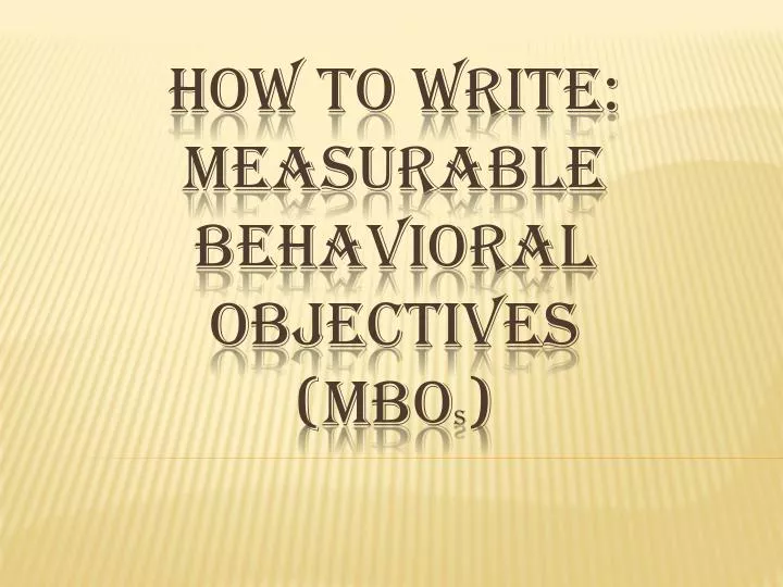 how to write measurable behavioral objectives mbo s