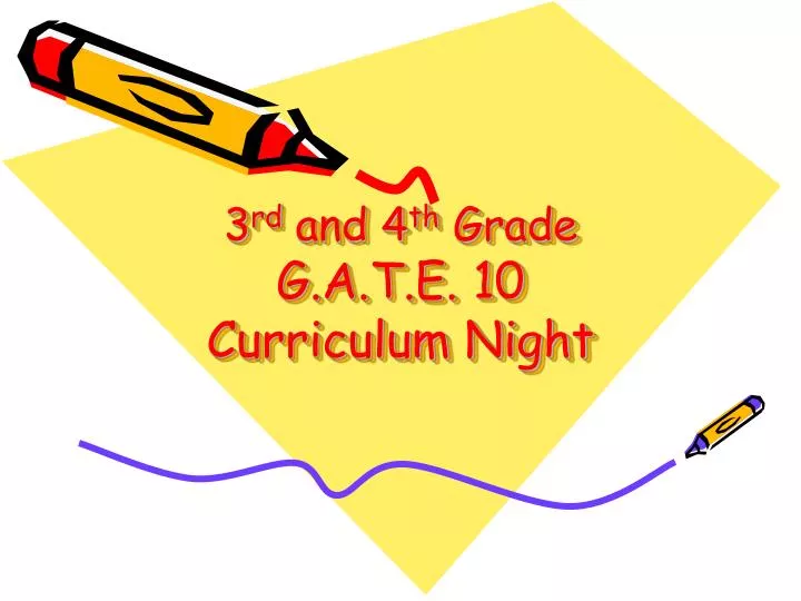 3 rd and 4 th grade g a t e 10 curriculum night