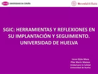 SGIC: HERRAMIENTAS Y REFLEXIONES EN SU IMPLANTACIÓN Y SEGUIMIENTO. UNIVERSIDAD DE HUELVA