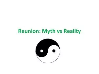 Reunion: Myth vs Reality