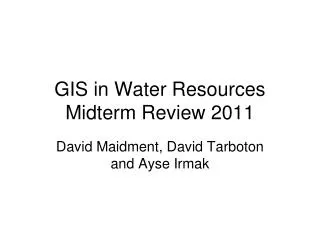 GIS in Water Resources Midterm Review 2011