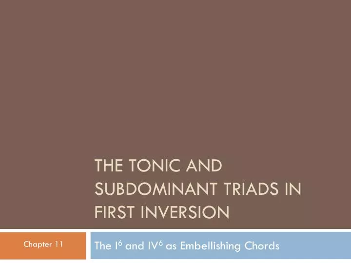 the tonic and subdominant triads in first inversion