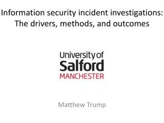 Information security incident investigations: The drivers , methods, and outcomes