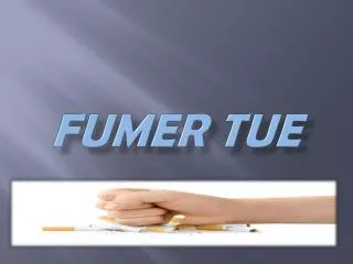 fumer tue